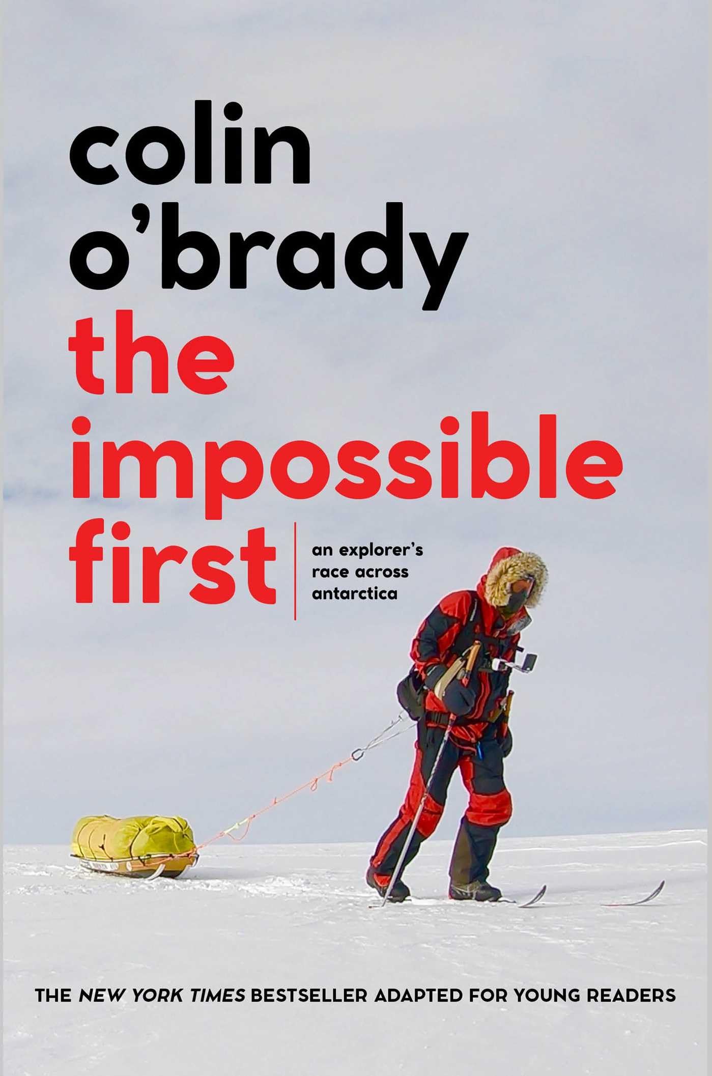 The Impossible First: An Explorer's Race Across Antarctica (Young Readers Edition),Used