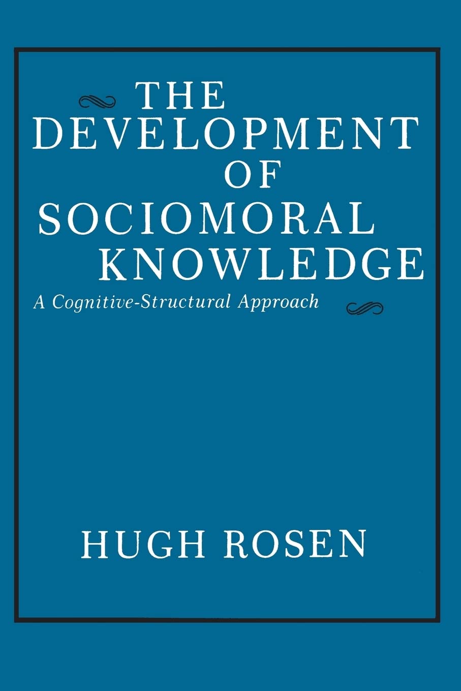 The Development of Sociomoral Knowledge: A CognitiveStructural Approach,Used