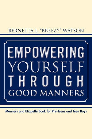 Empowering Yourself Through Good Manners: For Preteen And Teen Boys,Used