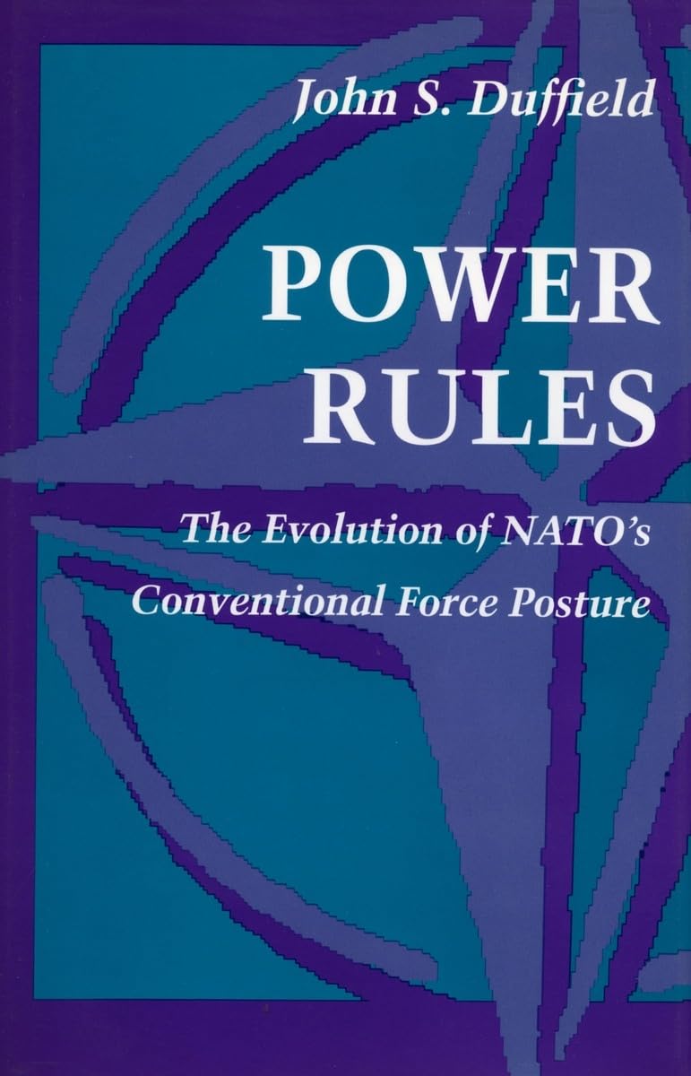 Power Rules: The Evolution Of Natos Conventional Force Posture,New