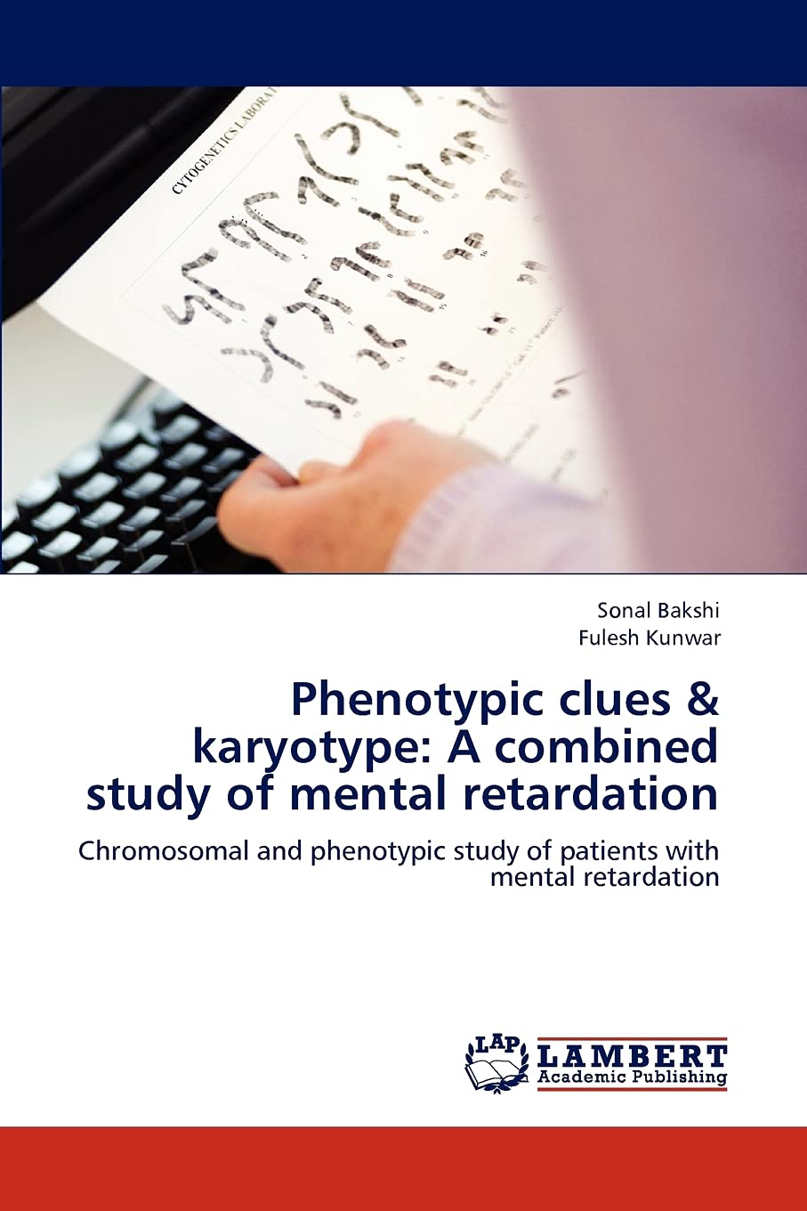 Phenotypic clues & karyotype: A combined study of mental retardation: Chromosomal and phenotypic study of patients with mental r,Used