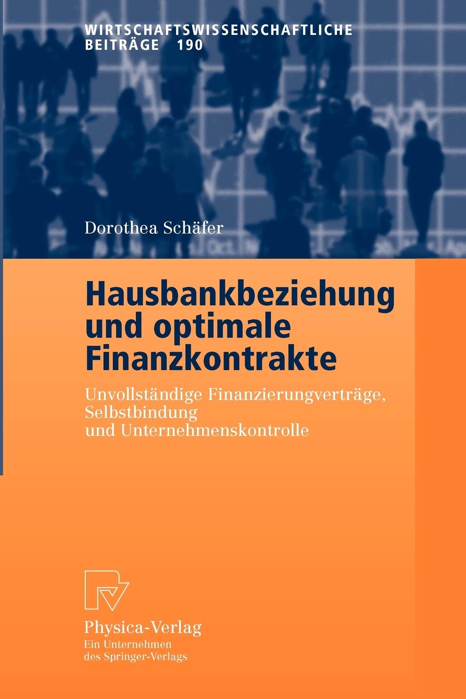 Hausbankbeziehung und optimale Finanzkontrakte: Unvollstndige Finanzierungsvertrge, Selbstbindung und Unternehmenskontrolle (Wir,Used