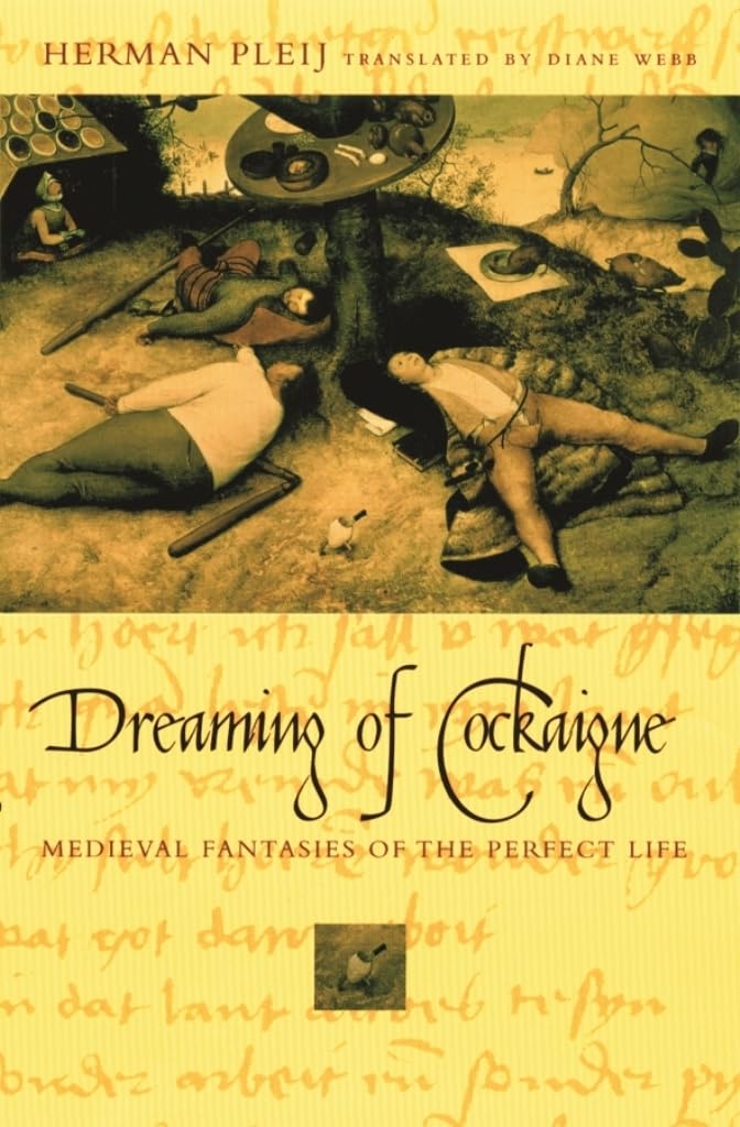 Dreaming Of Cockaigne. Medieval Fantasies Of The Perfect Life,Used