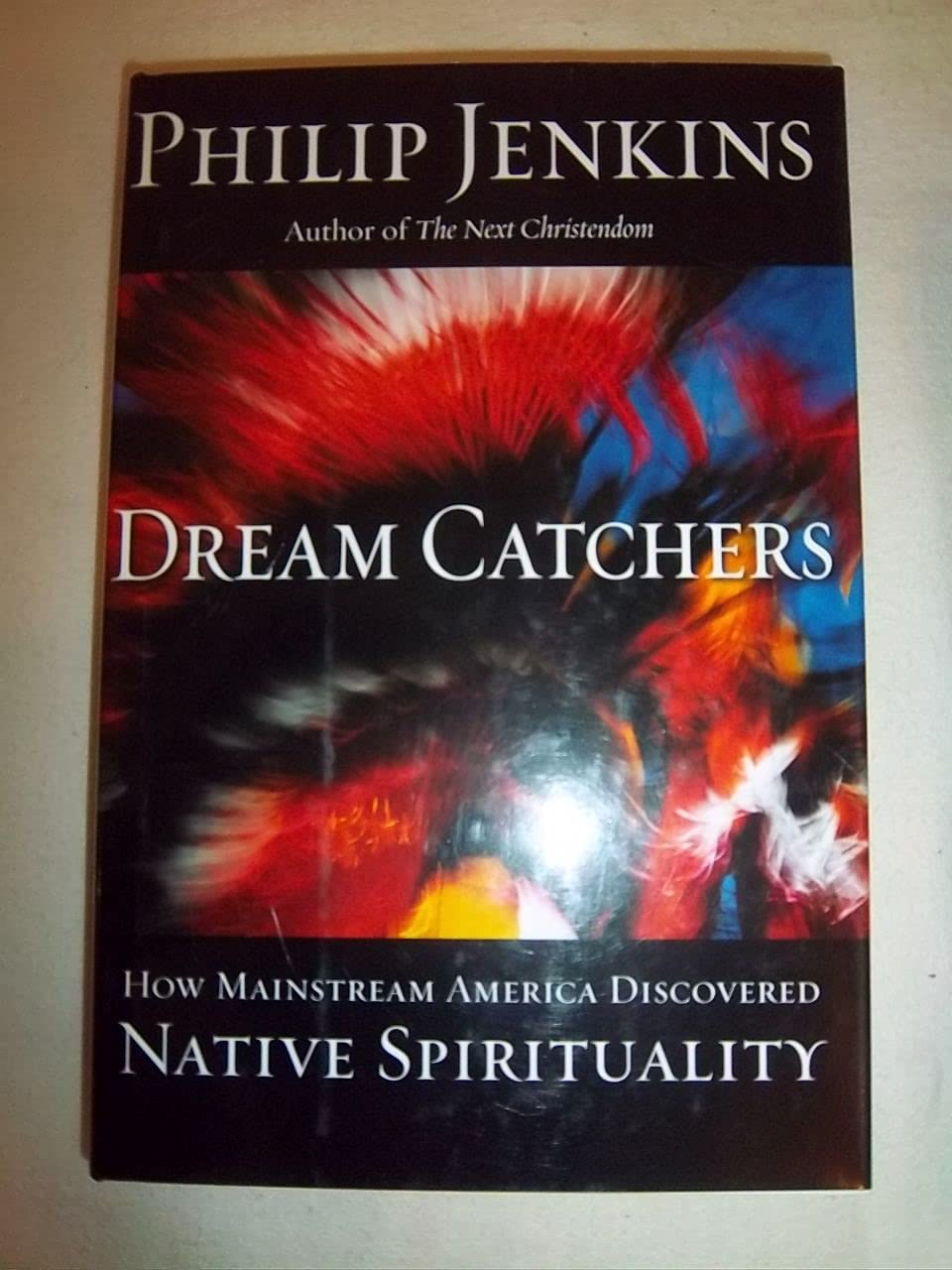 Dream Catchers: How Mainstream America Discovered Native Spirituality,Used