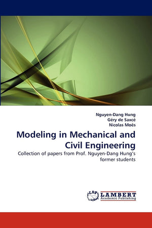 Modeling in Mechanical and Civil Engineering: Collection of papers from Prof. NguyenDang Hung's former students,Used