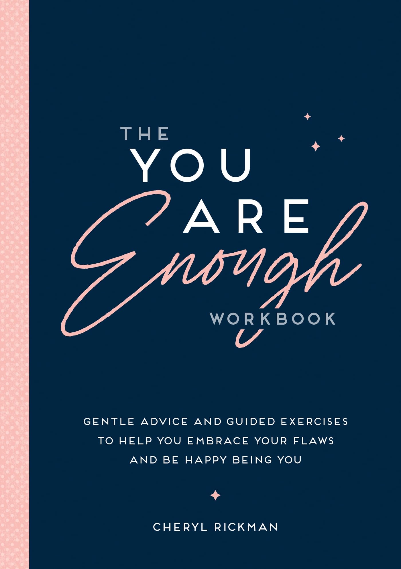 The You Are Enough Workbook: Gentle Advice and Guided Exercises to Help You Embrace Your Flaws and Be Happy Being You,New
