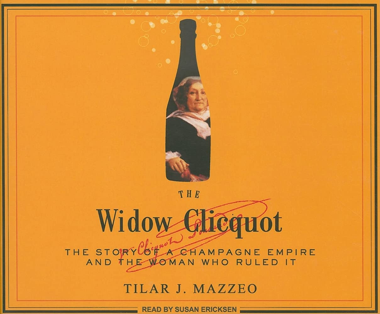 The Widow Clicquot: The Story of a Champagne Empire and the Woman Who Ruled It,Used