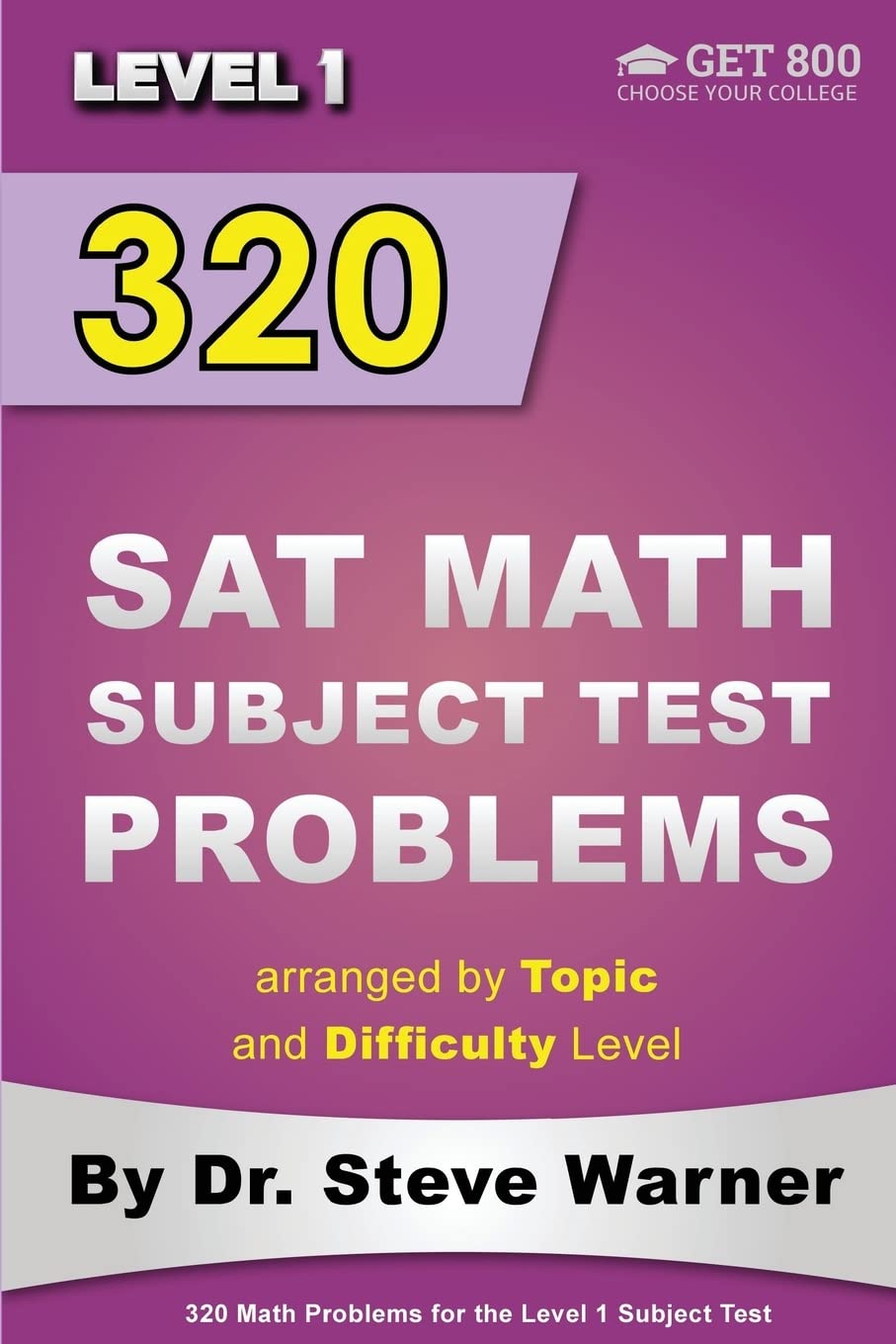 320 SAT Math Subject Test Problems arranged by Topic and Difficulty Level  Level 1: 160 Questions with Solutions, 160 Additiona,Used