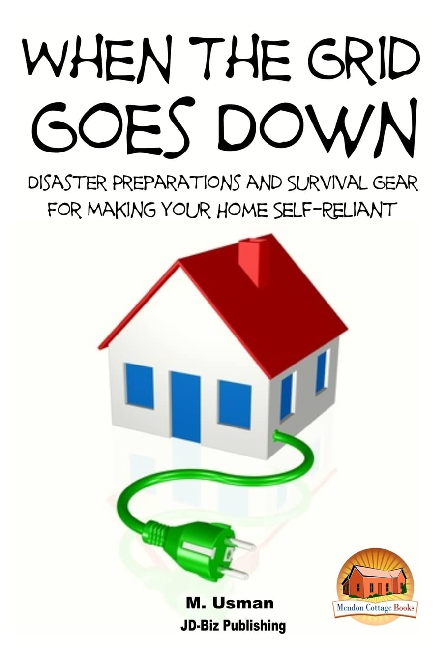 When the Grid Goes Down  Disaster Preparations and Survival Gear for Making Your Home SelfReliant,Used