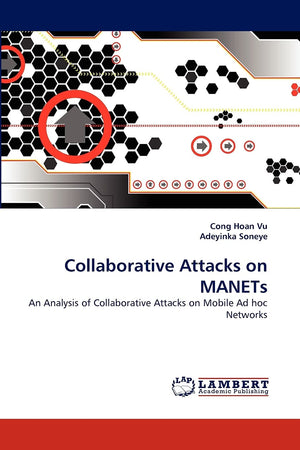Collaborative Attacks on MANETs: An Analysis of Collaborative Attacks on Mobile Ad hoc Networks,Used