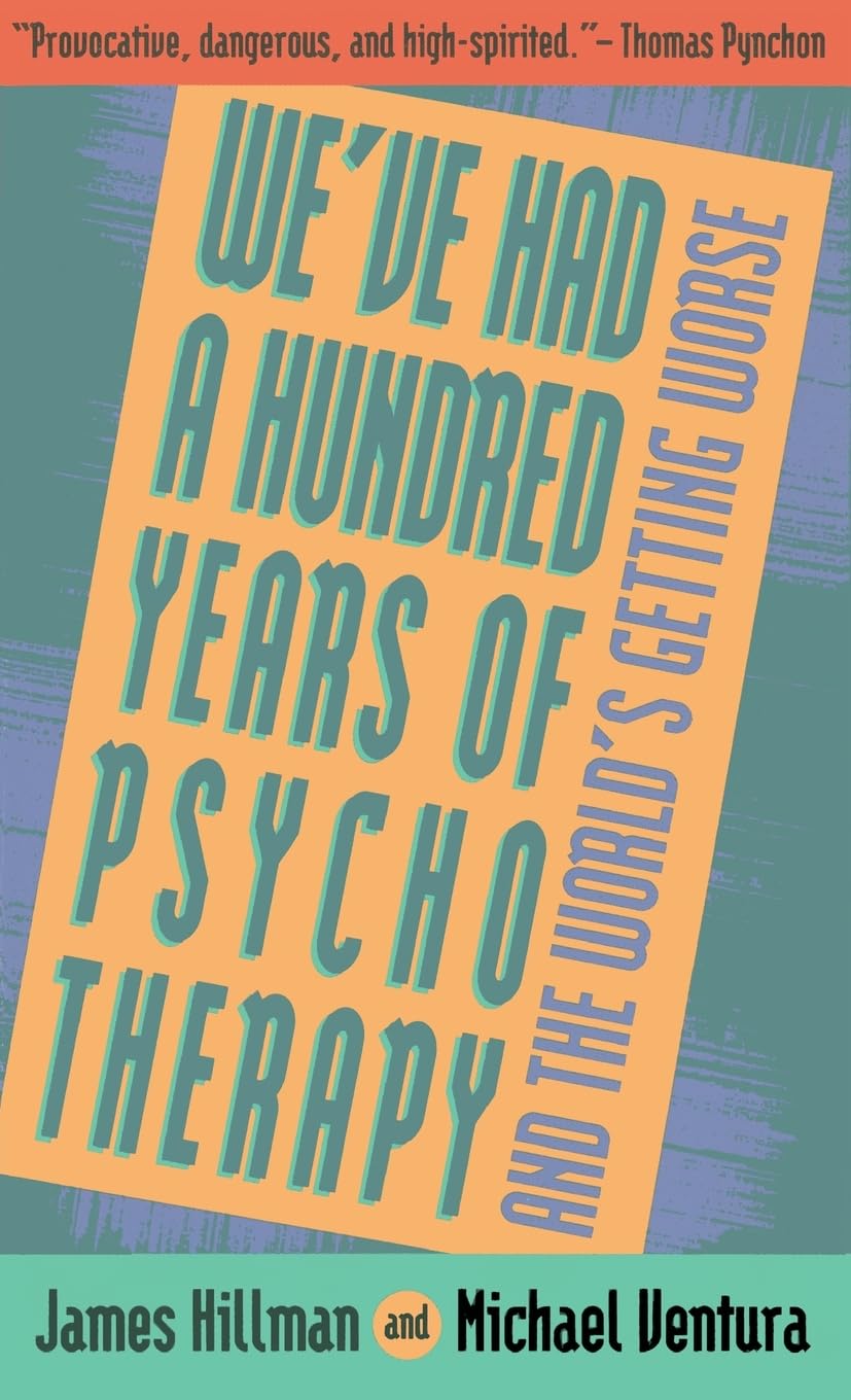 We'Ve Had A Hundred Years Of Psychotherapyand The World'S Getting Worse