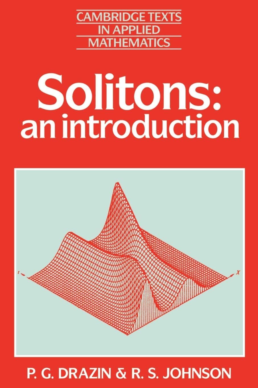 Solitons: An Introduction (Cambridge Texts in Applied Mathematics, Series Number 2),New