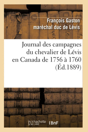 Journal Des Campagnes Du Chevalier de Lvis En Canada de 1756  1760 (d.1889) (Histoire) (French Edition),Used
