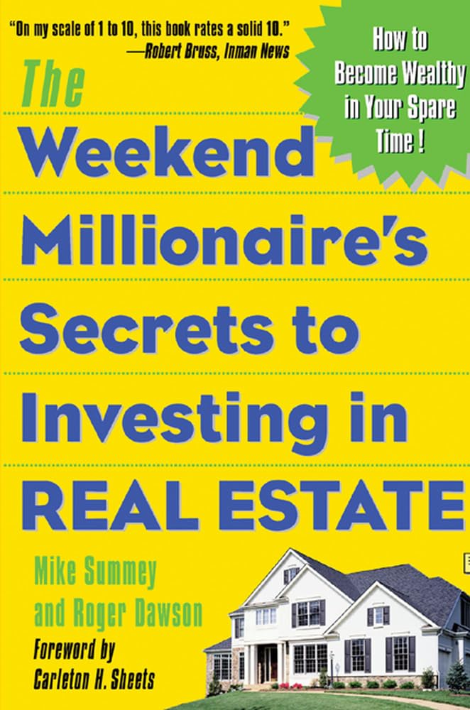 The Weekend Millionaire'S Secrets To Investing In Real Estate: How To Become Wealthy In Your Spare Time,New