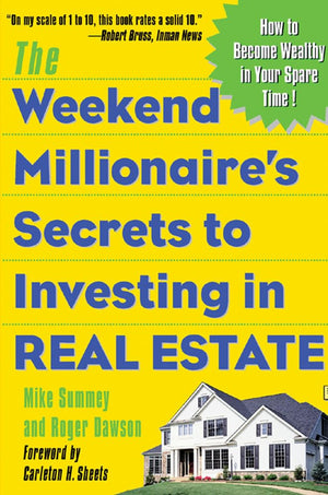 The Weekend Millionaire's Secrets to Investing in Real Estate: How to Become Wealthy in Your Spare Time,Used