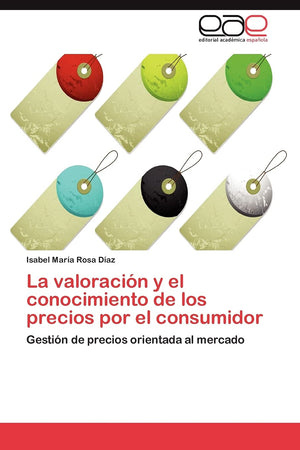 La valoracin y el conocimiento de los precios por el consumidor: Gestin de precios orientada al mercado (Spanish Edition),Used