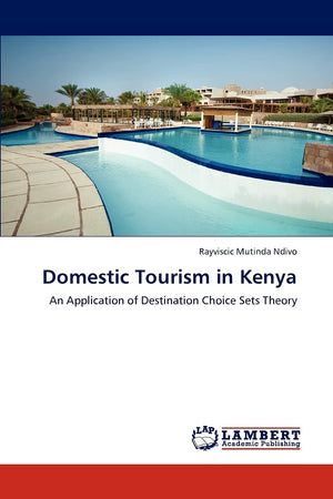 Domestic Tourism in Kenya: An Application of Destination Choice Sets Theory,Used
