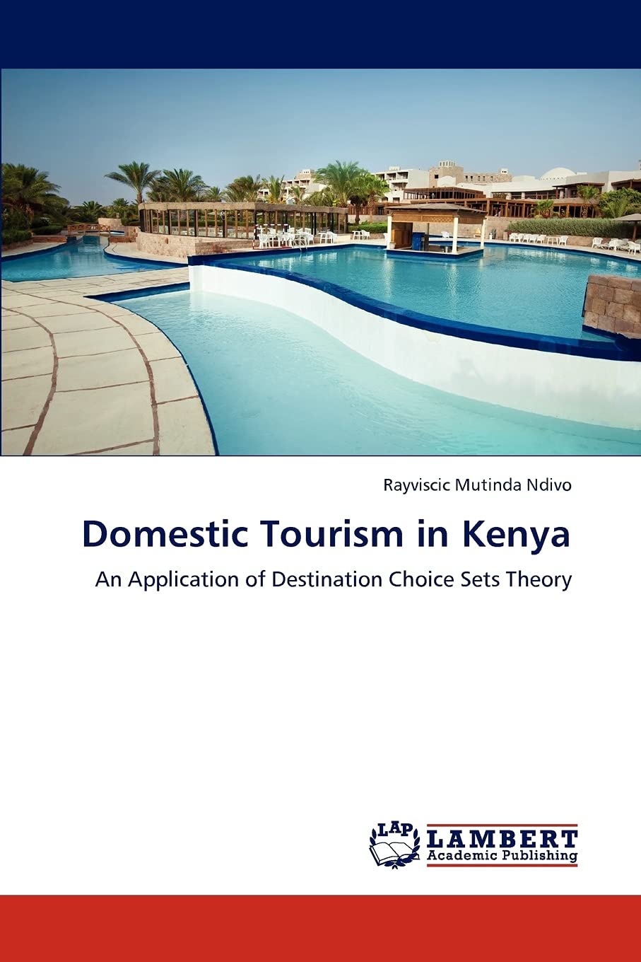 Domestic Tourism in Kenya: An Application of Destination Choice Sets Theory,Used
