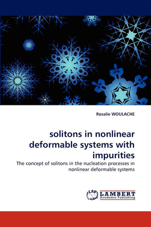 solitons in nonlinear deformable systems with impurities: The concept of solitons in the nucleation processes in nonlinear defor,Used