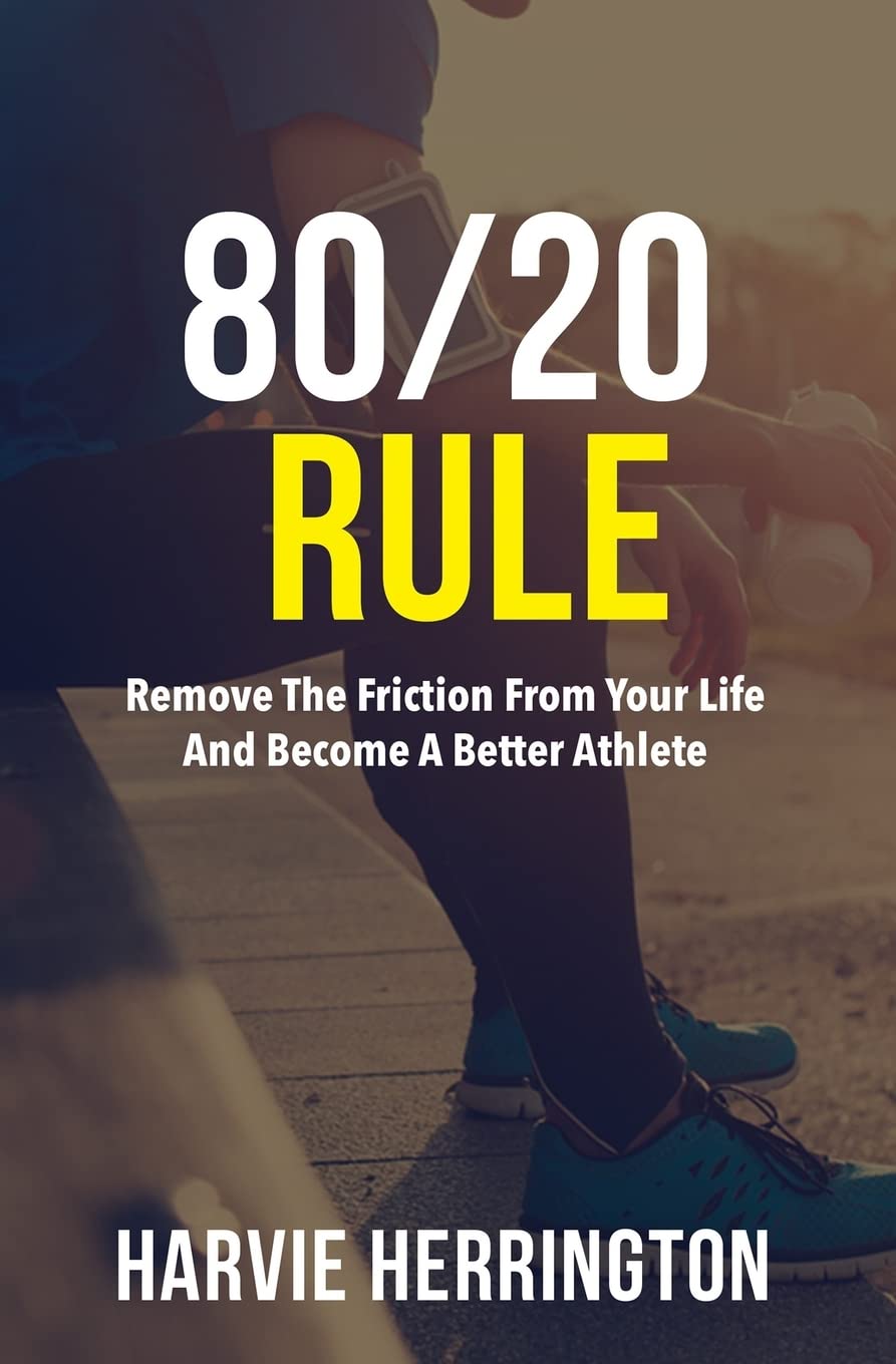 80/20 Rule: Removing the Friction From Your Life to Become a Better Athlete,Used