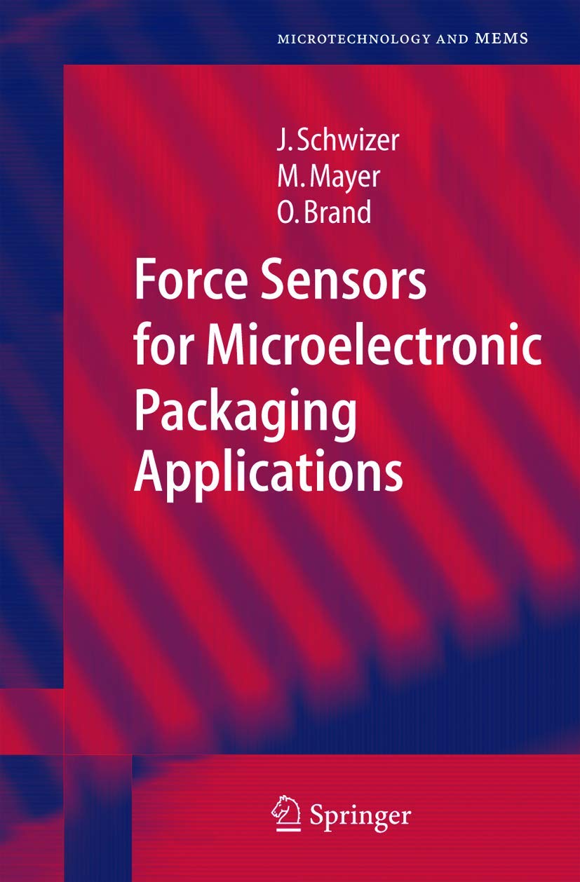 Force Sensors for Microelectronic Packaging Applications (Microtechnology and MEMS),Used