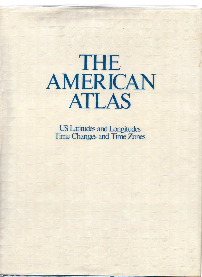 The American Atlas: Us Latitudes and Longitudes, Time Changes, and Time Zones,Used