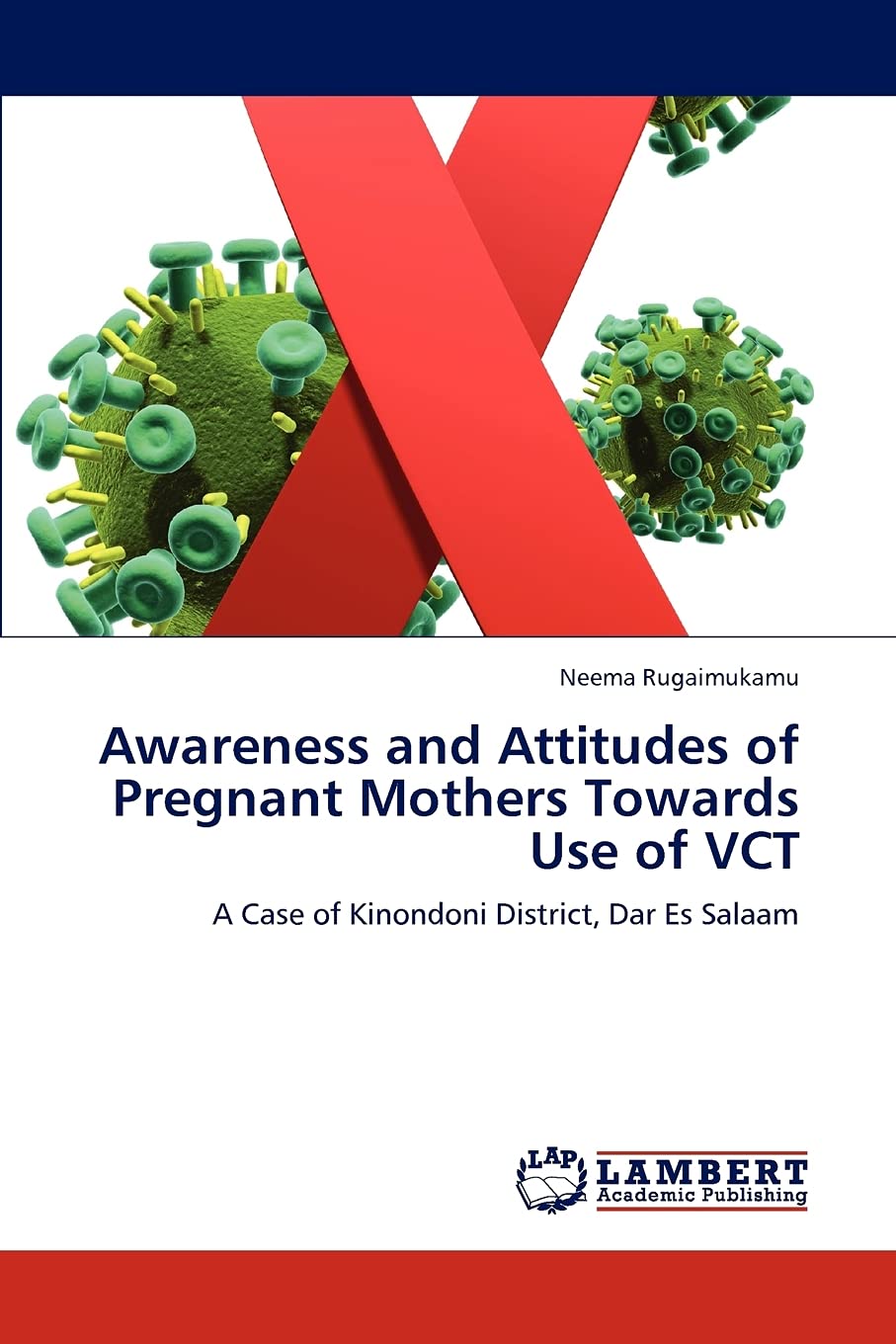 Awareness and Attitudes of Pregnant Mothers Towards Use of VCT: A Case of Kinondoni District, Dar Es Salaam,Used