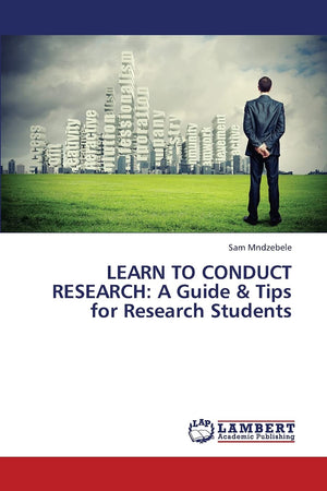 LEARN TO CONDUCT RESEARCH: A Guide & Tips for Research Students,Used