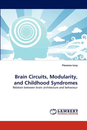 Brain Circuits, Modularity, and Childhood Syndromes: Relation between brain architecture and behaviour,Used