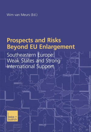 Prospects and Risks Beyond EU Enlargement: Southeastern Europe: Weak States and Strong International Support,Used