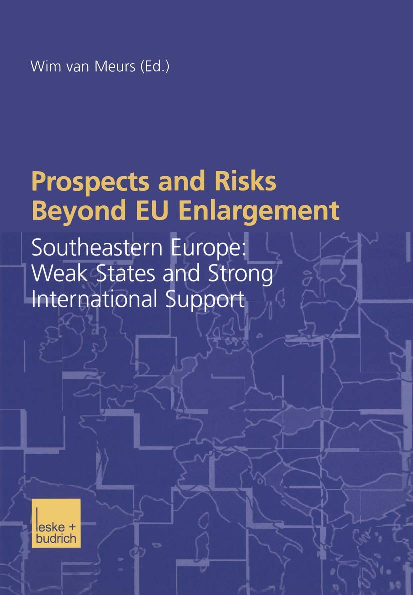 Prospects and Risks Beyond EU Enlargement: Southeastern Europe: Weak States and Strong International Support,Used