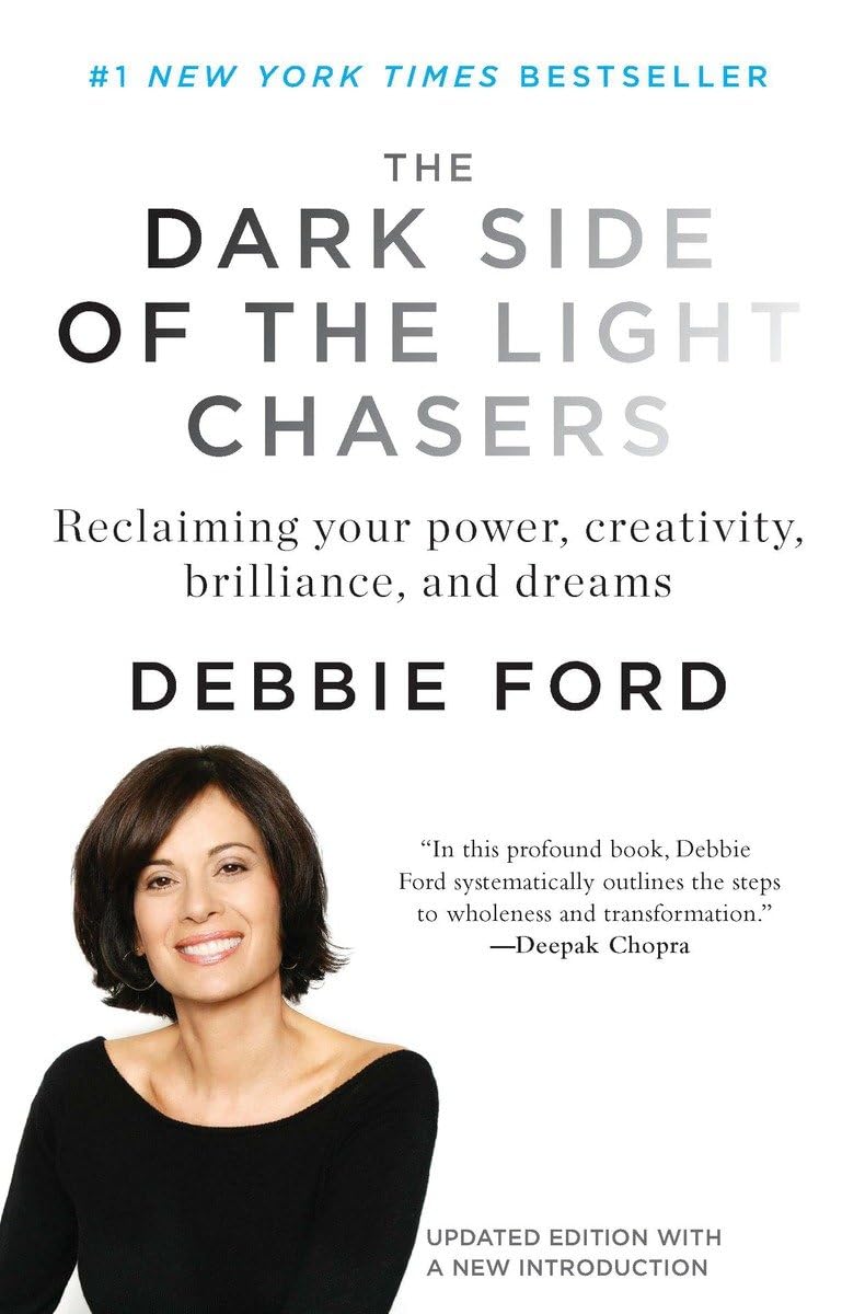 The Dark Side Of The Light Chasers: Reclaiming Your Power, Creativity, Brilliance, And Dreams