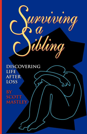 Surviving a Sibling: Discovering Life After Loss,Used