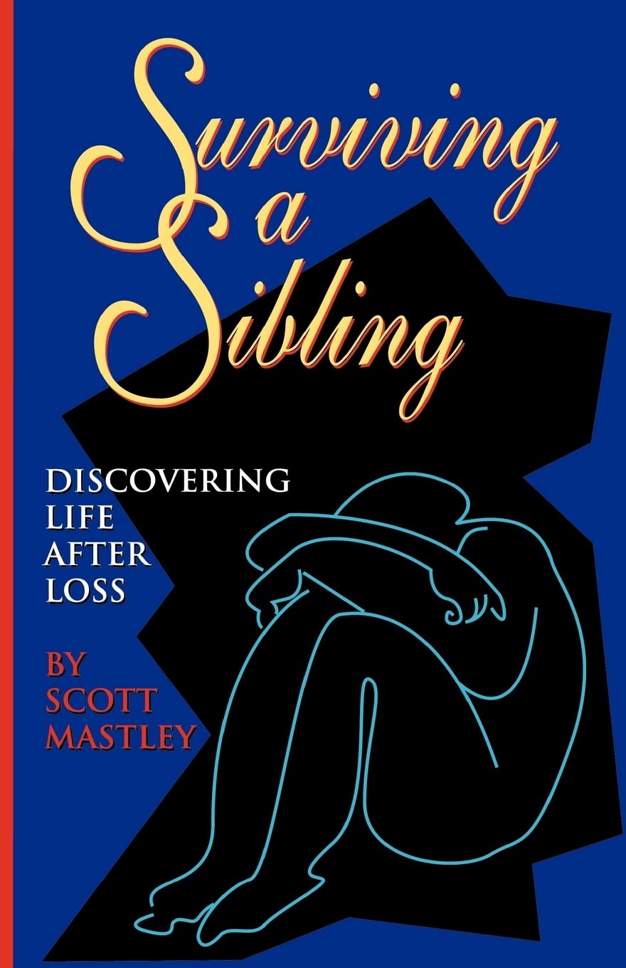 Surviving a Sibling: Discovering Life After Loss,Used