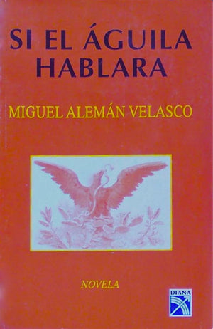 Si el aguila hablara: Novela (Spanish Edition),Used