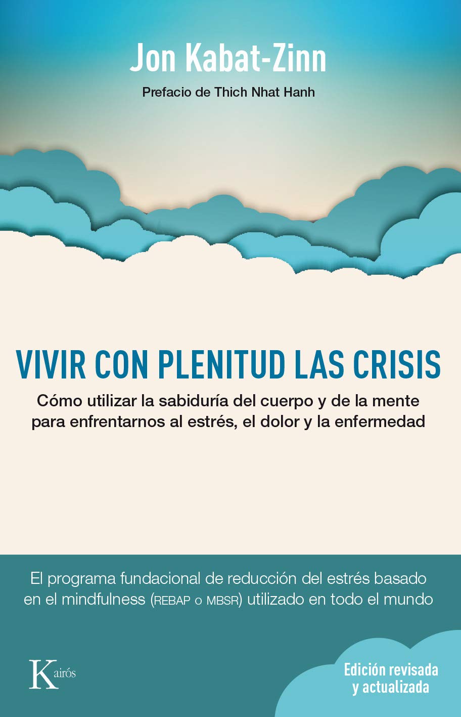 Vivir con plenitud las crisis: Cmo utilizar la sabidura del cuerpo y de la mente para afrontar el estrs, el dolor y la enf,New
