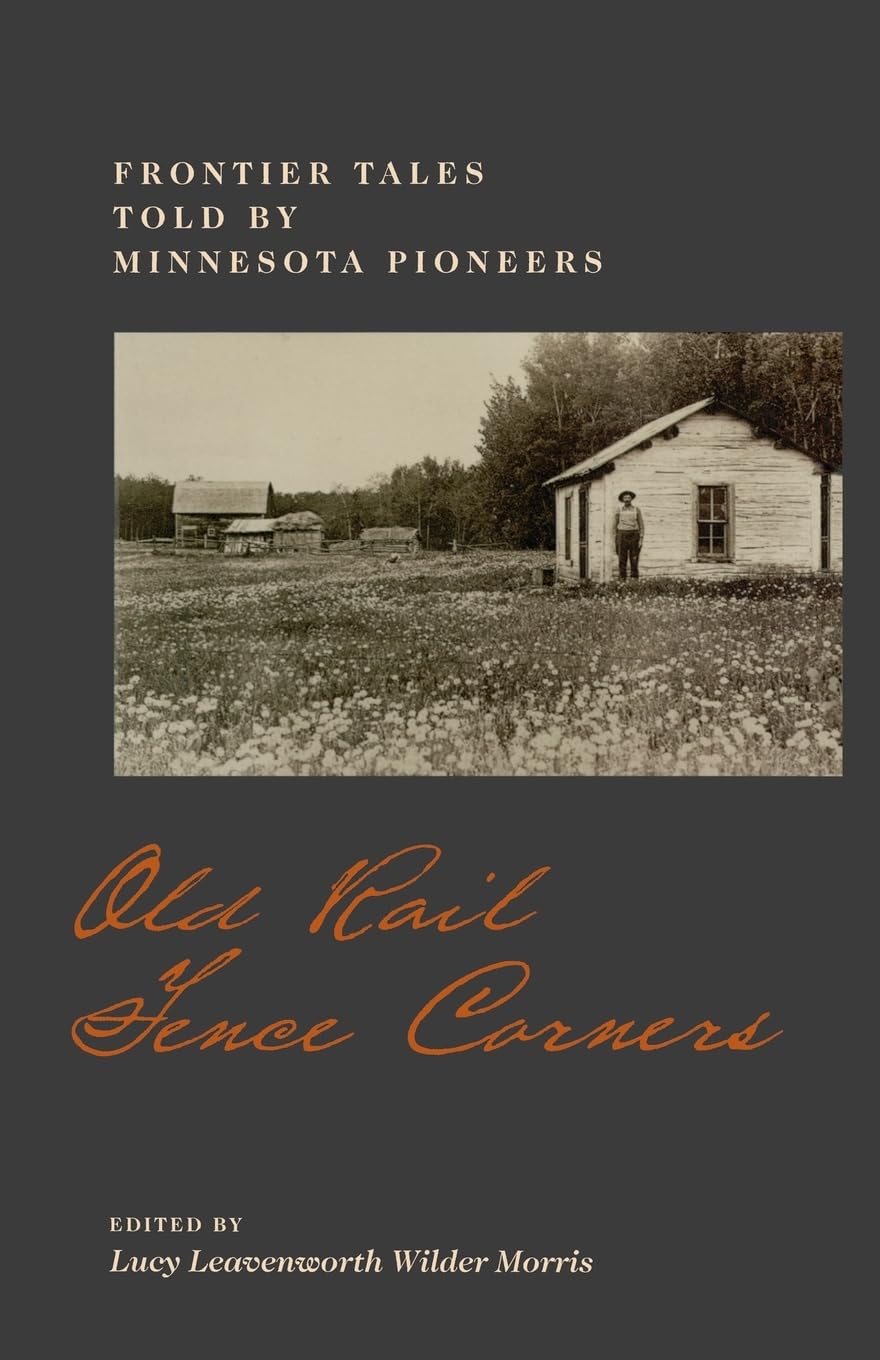 Old Rail Fence Corners: Frontier Tales Told By Minnesota Pioneers (Borealis Books),Used