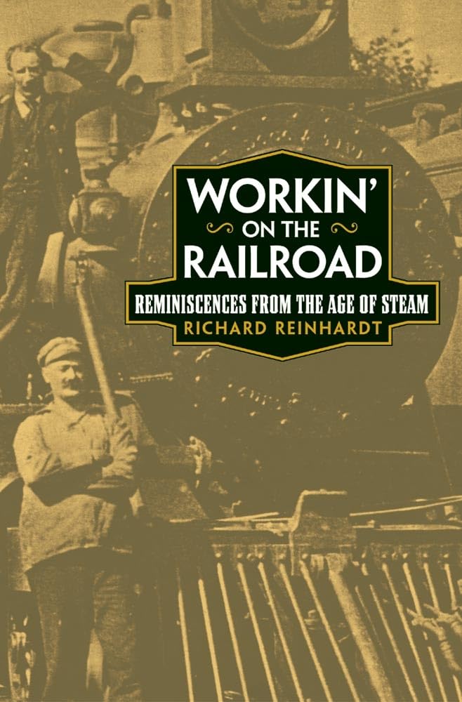 Workin on the Railroad: Reminiscences from the Age of Steam,Used