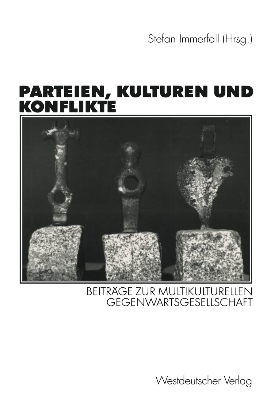 Parteien, Kulturen und Konflikte: Beitrge zur multikulturellen Gegenwartsgesellschaft Festschrift fr Alf Mintzel (German Edition,Used