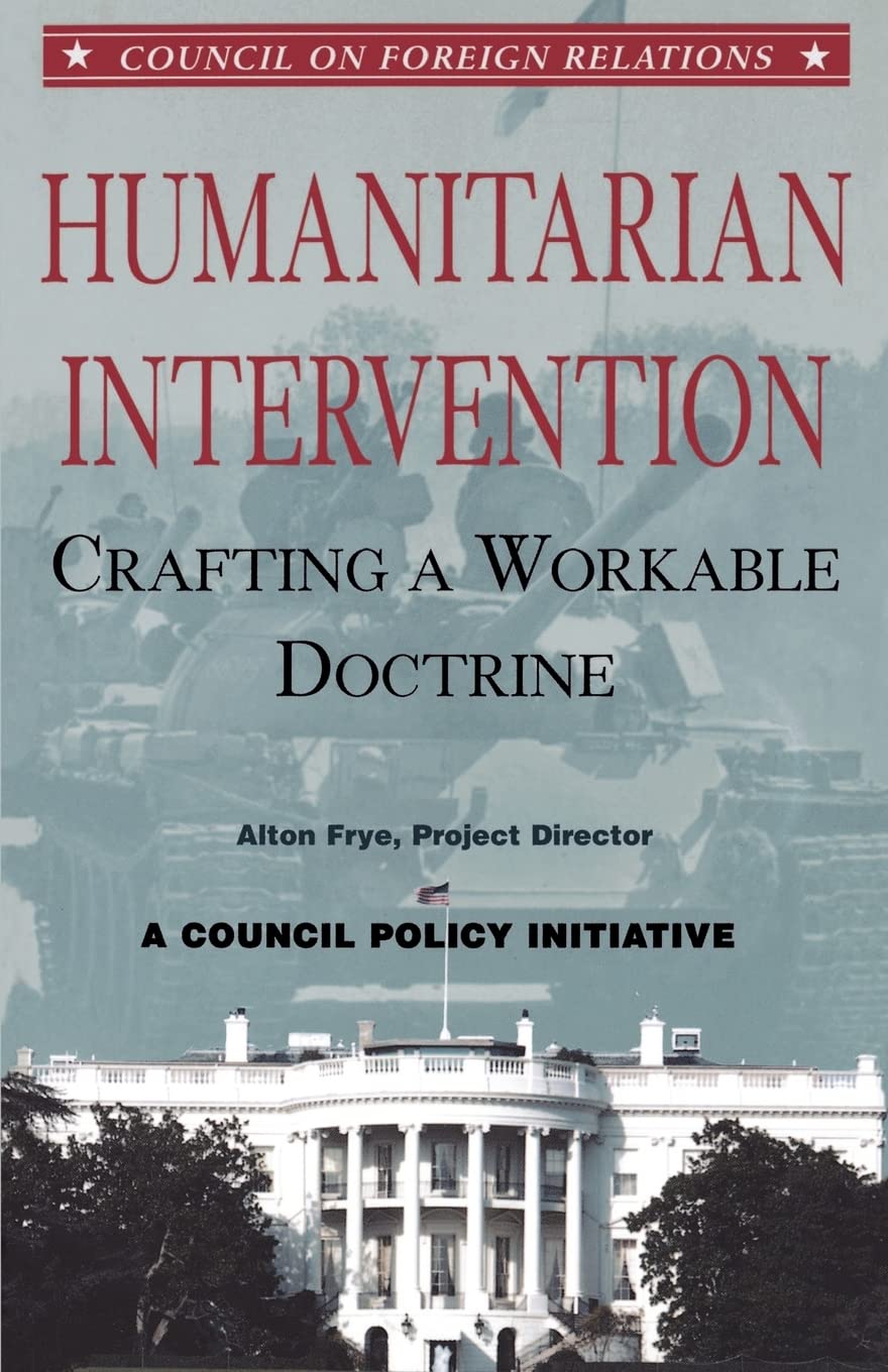 Humanitarian Intervention: Crafting A Workable Doctrine (Council On Foreign Relations (Council On Foreign Relations Press)),Used