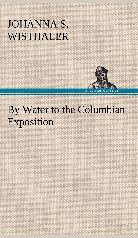 By Water to the Columbian Exposition,Used