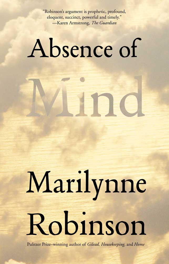 Absence of Mind: The Dispelling of Inwardness from the Modern Myth of the Self (The Terry Lectures Series),New