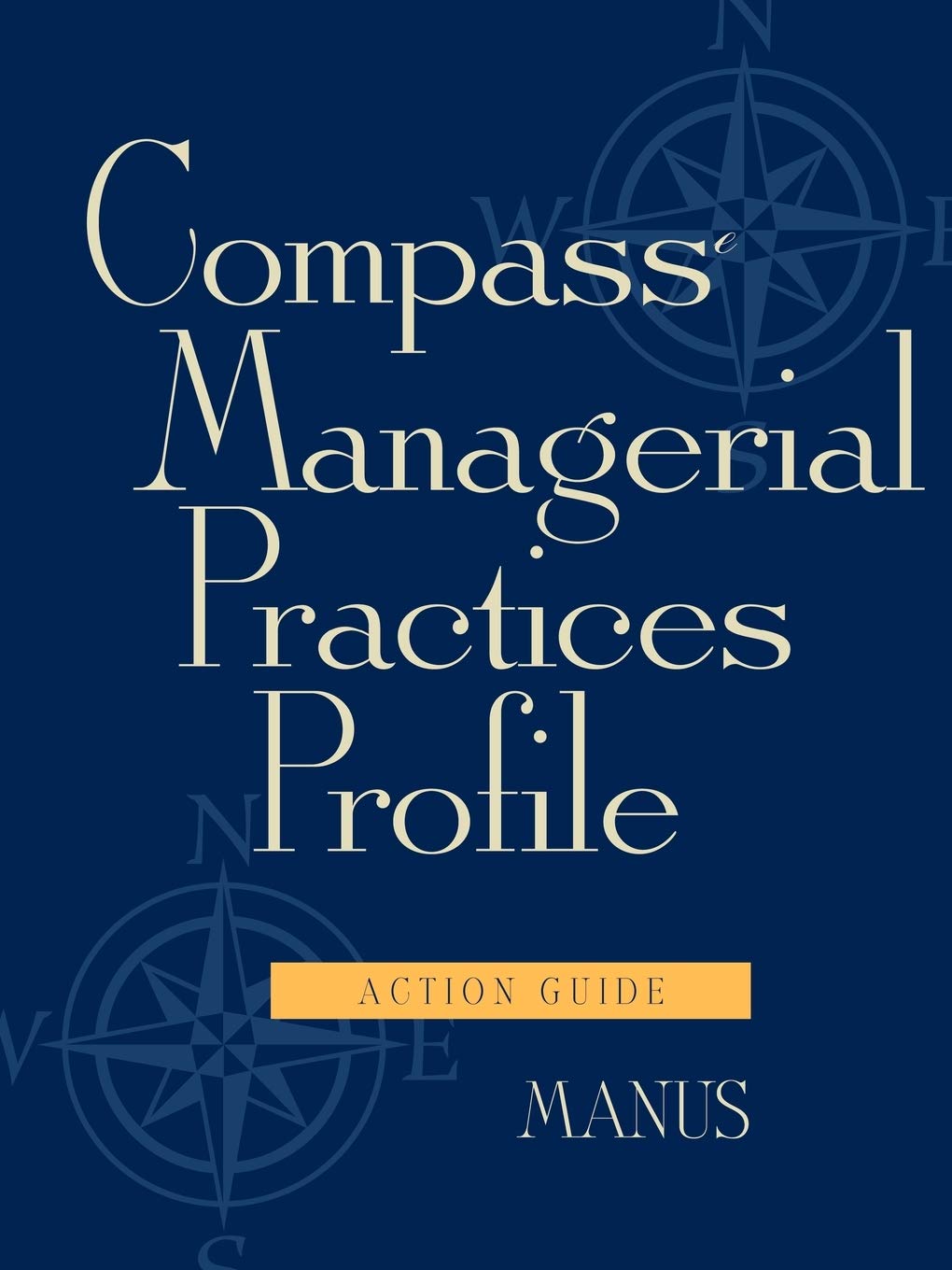 Compass Managerial Practices Profile, Action Guide,Used