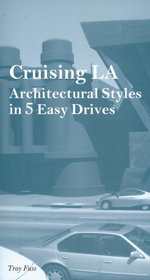 Cruising L.A.: Architectural Styles In 5 Easy Drives,Used