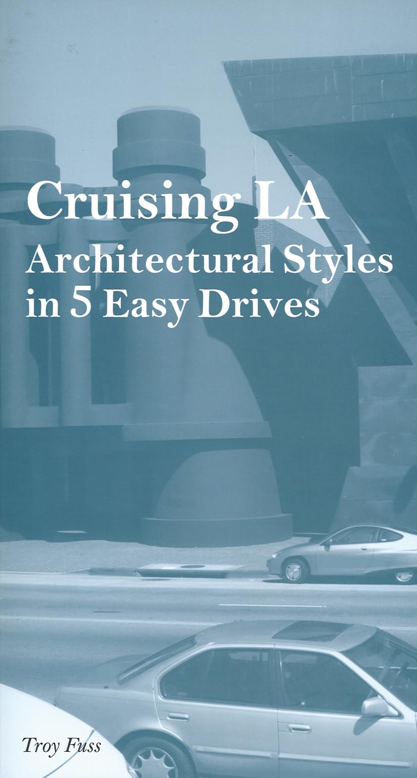 Cruising L.A.: Architectural Styles In 5 Easy Drives,Used