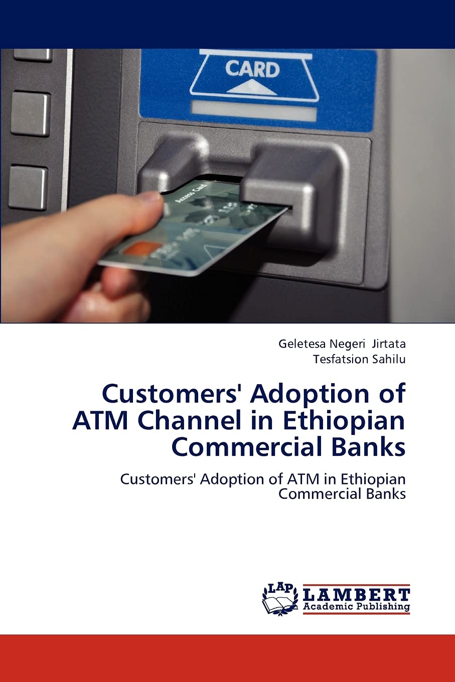 Customers' Adoption of ATM Channel in Ethiopian Commercial Banks: Customers' Adoption of ATM in Ethiopian Commercial Banks,Used