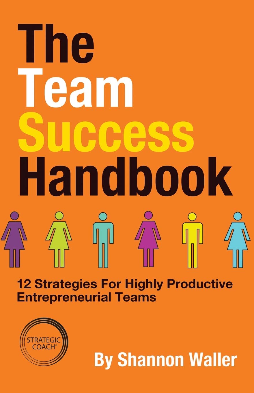 The Team Success Handbook: 12 Strategies For Highly Productive Entrepreneurial Teams,New