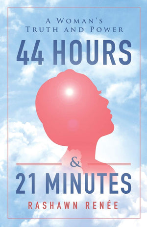 44 Hours & 21 Minutes: A Woman's Truth and Power,Used