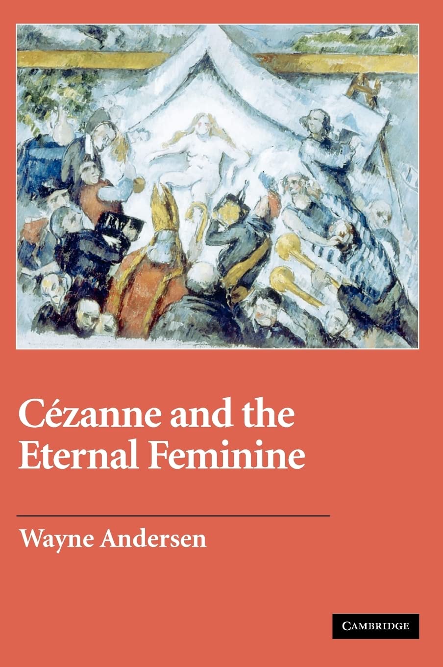 Czanne and The Eternal Feminine (Contemporary Artists and their Critics),New