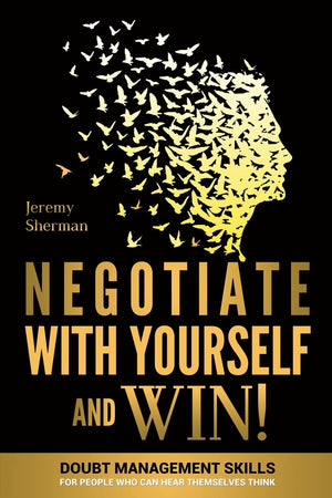 Negotiate With Yourself And Win!: Mind Minding for People Who Can Hear Themselves Think,New